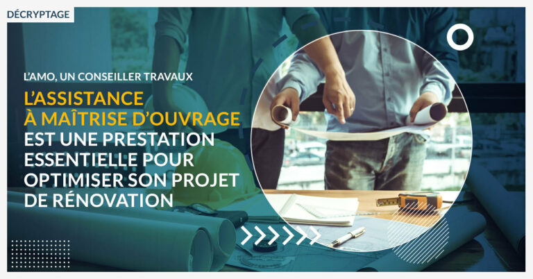 L’Assistance à Maîtrise d’Ouvrage, une prestation essentielle pour optimiser votre projet de rénovation